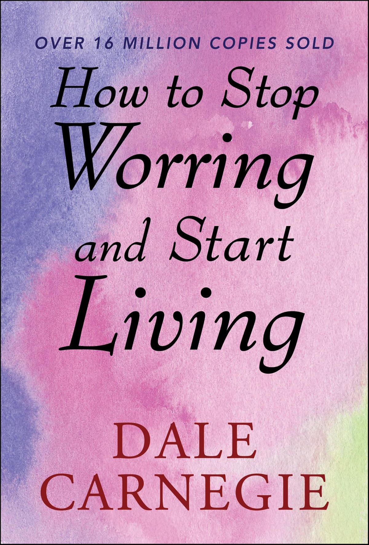 How To Stop Worrying And Start Living